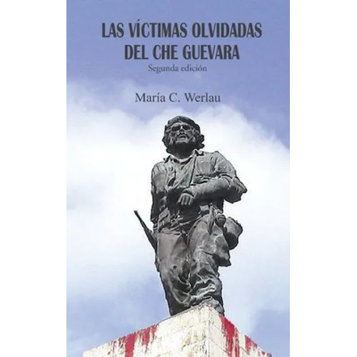 Las víctimas olvidadas del Che Guevara