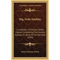 Rig-Veda-Sanhita: A Collection Of Ancient Hindu Hymns, Constituting The Second Ashtaka, Or Book, Of The Rig Veda (1854)