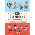 Kid Olympians: Winter: True Tales of Childhood from Champions and Game Changers