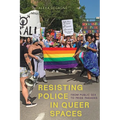 Resisting Police in Queer Spaces: From Public Sex to Pride Parades