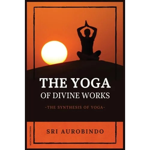 The Yoga of Divine Works: The Synthesis of Yoga