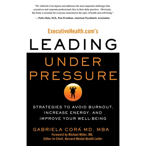 Executivehealth.Com's Leading Under Pressure: Strategies to Avoid Burnout, Increase Energy, and Improve Your Well-Being