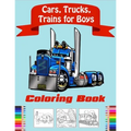 Cars, Trucks, Trains Coloring Book for Boys: Fun Vehicle Coloring Gift Book for Kids Ages 3-6 5-9(volume 2)