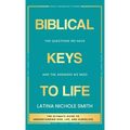 Biblical Keys to Life: The Questions We Have and the Answers We Need