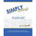 Simply Websites: How to build a website for only $12 a year using free online products, including Google(TM) products.