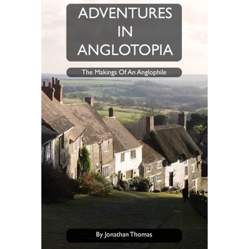 Adventures in Anglotopia: The Makings of an Anglophile