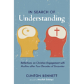 In Search of Understanding: Reflections on Christian Engagement with Muslims After Four Decades of Encounter