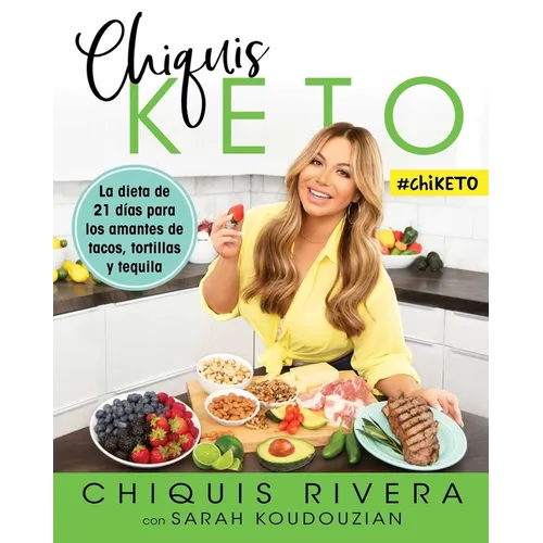 Chiquis Keto (Spanish Edition): La Dieta de 21 Días Para Los Amantes de Tacos, Tortillas Y Tequila