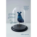 Grime, Glitter, and Glass: The Body and the Sonic in Contemporary Black Art