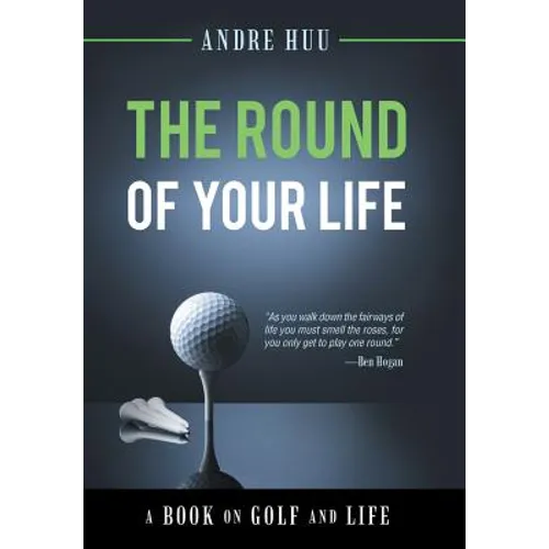 The Round of Your Life: A Book on Golf and Life