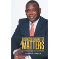 Business Character Matters: The Ten Habits of Highly Successful Managers