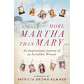 More Martha Than Mary: An Inspirational Journey of an Incredible Woman