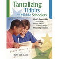 Tantalizing Tidbits for Middle Schoolers: Quick Booktalks for the Busy Middle School and Junior High Library Media Specialist