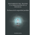 Tratamiento del Trauma y la Disociación en la Infancia: Parte 1. En busca de la seguridad perdida.