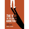The War Of The Gods In Addiction: C. G. Jung, Alcoholics Anonymous, and Archetypal Evil
