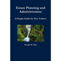 Estate Planning and Administration: A Simple Guide for New Yorkers