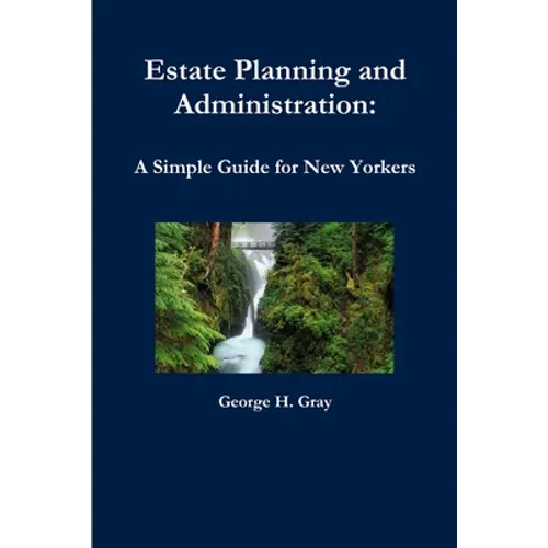 Estate Planning and Administration: A Simple Guide for New Yorkers