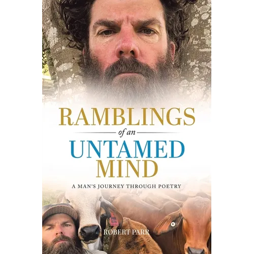 Ramblings of an Untamed Mind: A Man's Journey Through Poetry