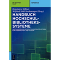 Handbuch Hochschulbibliothekssysteme: Leistungsfähige Informationsinfrastrukturen Für Wissenschaft Und Studium
