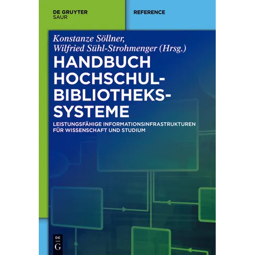 Handbuch Hochschulbibliothekssysteme: Leistungsfähige Informationsinfrastrukturen Für Wissenschaft Und Studium