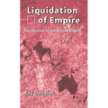 Liquidation of Empire: The Decline of the British Empire