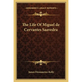 The Life Of Miguel de Cervantes Saavedra