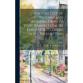 Ancient City of Georgeana and Modern Town of York (Maine) From its Earliest Settlement to the Present Time