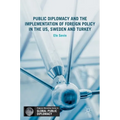 Public Diplomacy and the Implementation of Foreign Policy in the Us, Sweden and Turkey