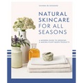 Natural Skincare for All Seasons: A Modern Guide to Growing & Making Plant-Based Products