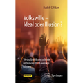Volkswille - Ideal Oder Illusion?: Weshalb Volksentscheide Undemokratisch Werden Können