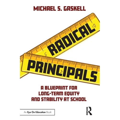 Radical Principals: A Blueprint for Long-Term Equity and Stability at School