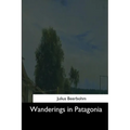 Wanderings in Patagonia