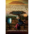 Christine's Kilimanjaro: My Suburban Climb Up the Mountain of Life