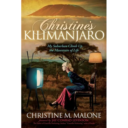 Christine's Kilimanjaro: My Suburban Climb Up the Mountain of Life