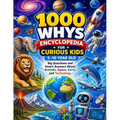1000 Whys Encyclopedia for Curious Kids (5-10 years old): Big Questions and Smart Answers about Animals, Space and Technology