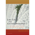 Lao Tzu and Anthroposophy: A Translation of the Tao Te Ching with Commentary and a Lao Tzu Document "The Great One Excretes Water"