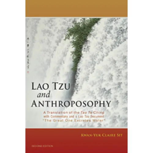 Lao Tzu and Anthroposophy: A Translation of the Tao Te Ching with Commentary and a Lao Tzu Document "The Great One Excretes Water"