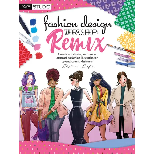 Fashion Design Workshop: Remix: A Modern, Inclusive, and Diverse Approach to Fashion Illustration for Up-And-Coming Designers