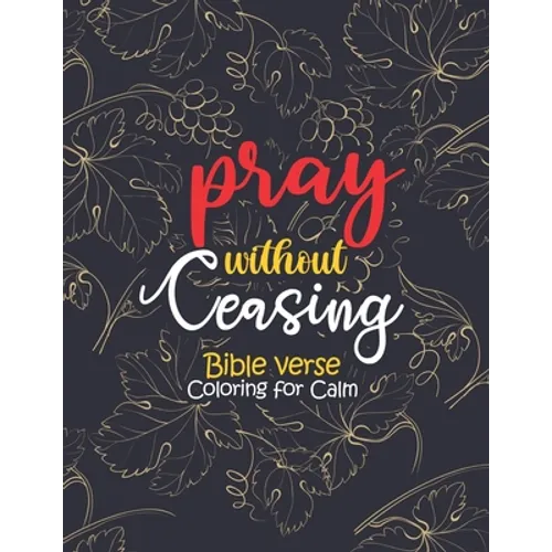 pray without ceasing - Bible verse Coloring for Calm: 52 Christian Coloring Pages, Bible Journaling and Lettering: Inspirational Gifts