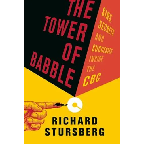 The Tower of Babble: Sins, Secrets and Successes Inside the CBC
