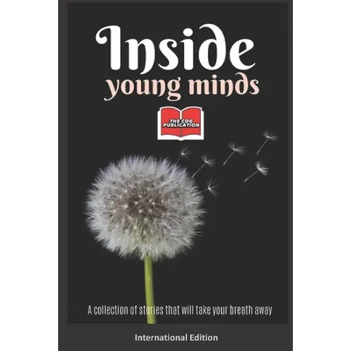Inside Young Minds - International Edition: A collection of short stories and poems that will take your breath away