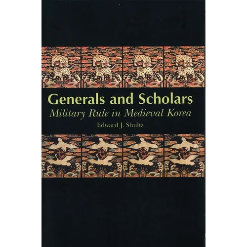 Generals and Scholars: Military Rule in Medieval Korea