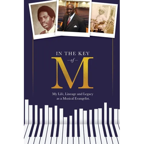In the Key of M: My Life, Lineage and Legacy as a Musical Evangelist - Paperback