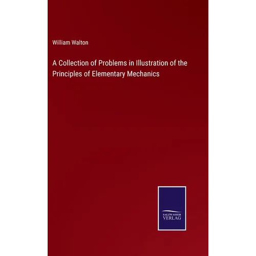 A Collection of Problems in Illustration of the Principles of Elementary Mechanics