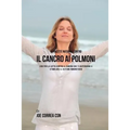 41 ricette naturali contro il cancro al polmone: Cibi per la lotta contro il cancro che ti aiuteranno a stimolare il sistema immunitario