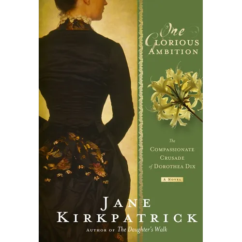 One Glorious Ambition: The Compassionate Crusade of Dorothea Dix