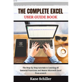 The Complete Excel User Guide Book: The Step-by-Step tutorials to Learning all Essential Functions, and Master Microsoft Excel from scratch
