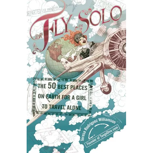 Fly Solo: The 50 Best Places On Earth For a Girl to Travel Alone
