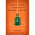 What Time the Sexton's Spade Doth Rust: A Flavia de Luce Novel