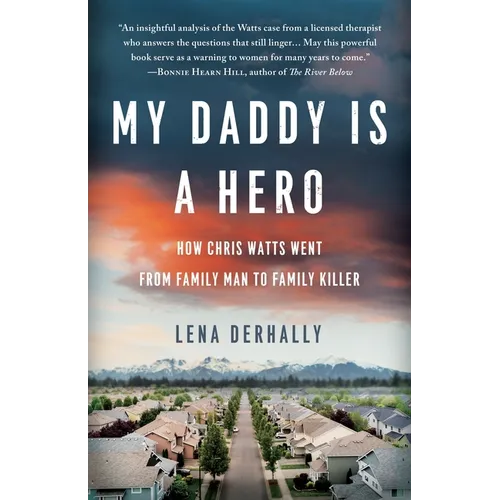 My Daddy is a Hero: How Chris Watts Went from Family Man to Family Killer